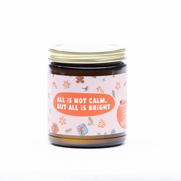 All is Not Calm, But All is Bright Soy Candle